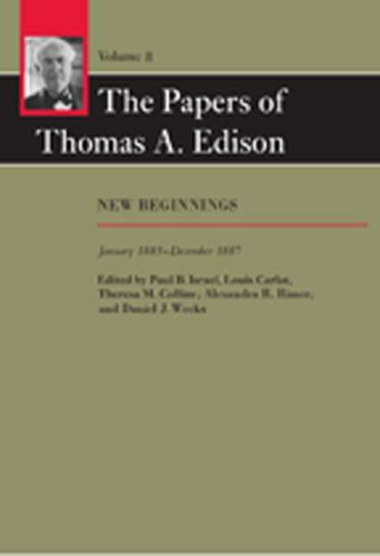 The Papers of Thomas A. Edison: New Beginnings, January 1885–December 1887 (Volu