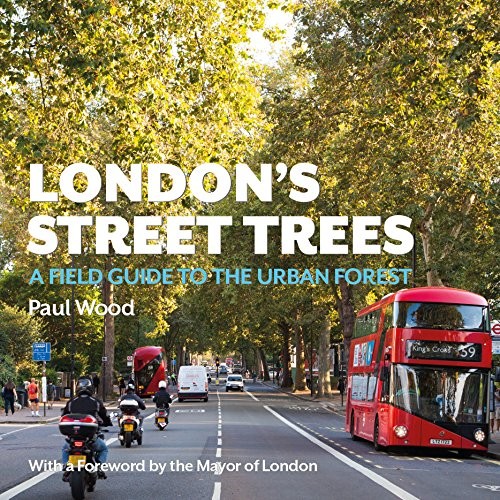 London’s Street Trees: A Field Guide to the Urban Forest by Paul Wood Book The