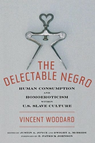 The Delectable Negro: Human Consumption and Homoeroticism Within Us Slave: New