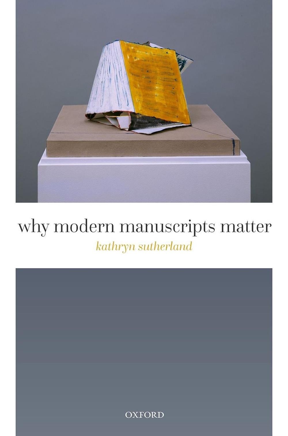 Why Modern Manuscripts Matter by Kathryn Sutherland Hardcover Book