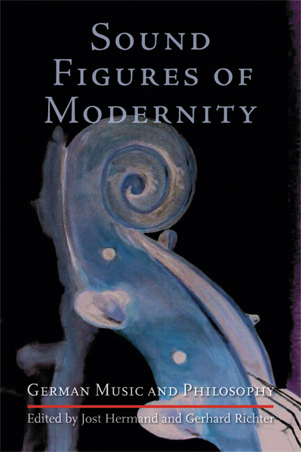Sound Figures Of Modernity: German Music And Philosophy
