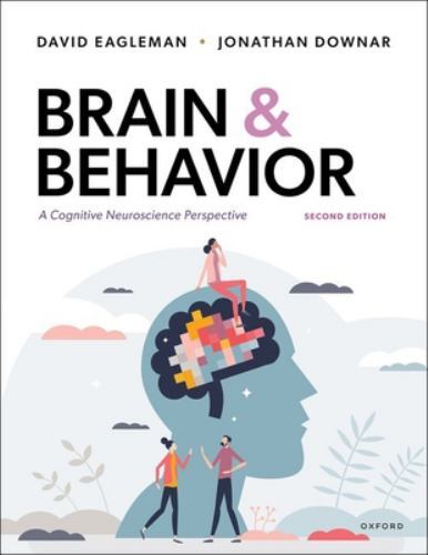 Brain and Behavior: A Cognitive Neuroscience Perspective by Eagleman, David