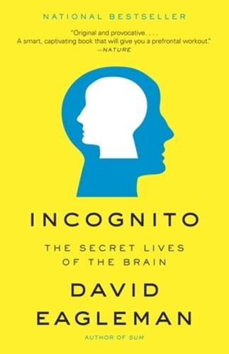 Incognito: The Secret Lives of the Brain by David Eagleman: New