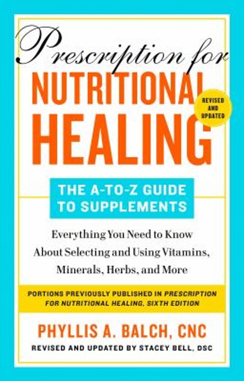 Prescription for Nutritional Healing: the a-To-Z Guide to Supplem