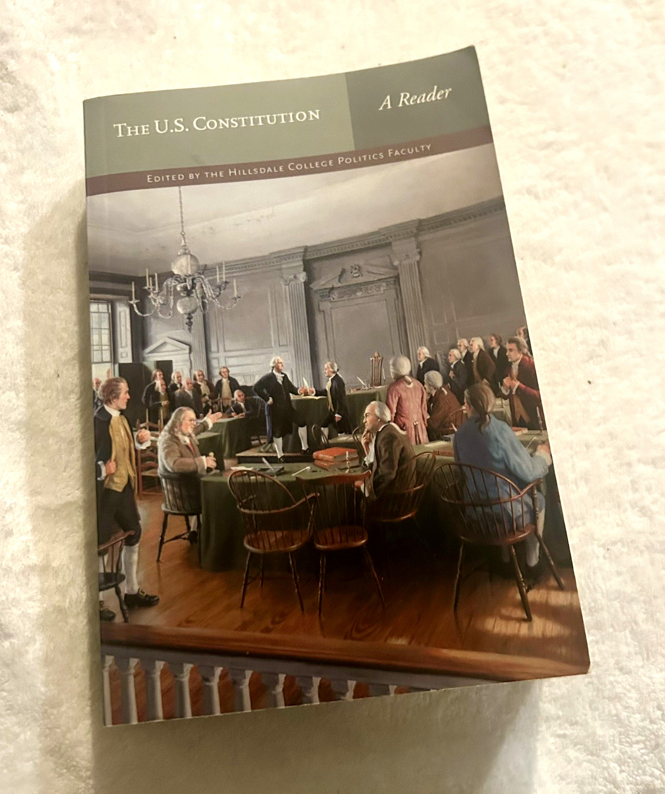 The U.S. CONSTITUTION: A READER BY THE HILLSDALE COLLEGE POLITICS FACULTY